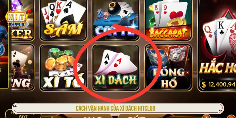 Xì Dách HITCLUB - Cách Vận Hành Và Tỷ Lệ Trả Thưởng Khái niệm xì dách HITCLUB và cách vận hành