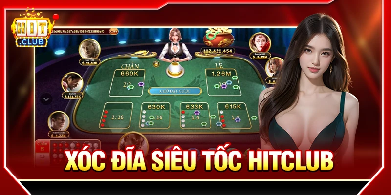 Xóc Đĩa Siêu Tốc Hitclub - Chơi Nhanh Trúng Thưởng Cực Đã xóc đĩa siêu tốc hitclub
