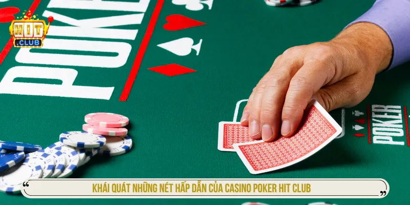 Poker Hit Club - Luật Chơi Và Diễn Biến Vòng Cược Cơ Bản Poker Hit club phát triển chỉn chu trên nền tảng online