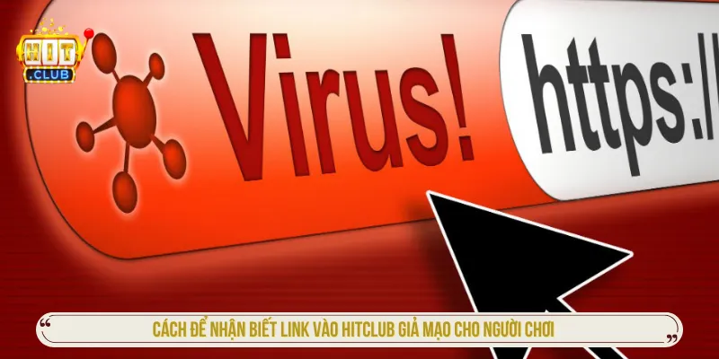 Link Vào Hitclub Mới Nhất 2026 Và Cách Truy Cập An Toàn Nhận biết link vào Hitclub giả mạo để bảo vệ thông tin